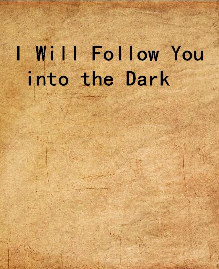 I Will Follow You into the Dark